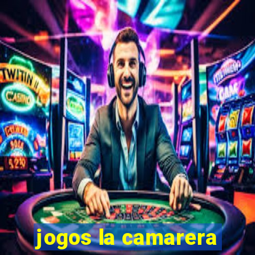 jogos la camarera